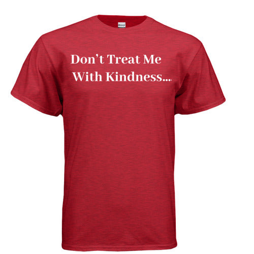 Don’t Treat Me with Kindness